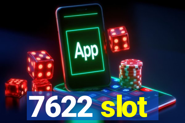 7622 slot